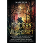 Modern Witchcraft: Unlocking the Secrets of the Norse Runes, Divination, Spirit Guides, Tarot Reading, Moon Spells, and Magic Rituals