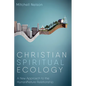Christian Spiritual Ecology: A New Approach to the Human/Nature Relationship