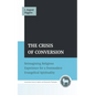 The Crisis of Conversion