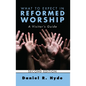 What to Expect in Reformed Worship, Second Edition: A Visitor's Guide