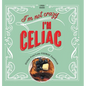 I'm Not Crazy, I'm Celiac: Gluten-Free/Low-Fodmap Cookbook