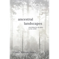 Ancestral Landscapes: Searching for My Place in the World