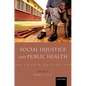 Social Injustice and Public Health