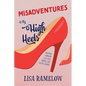 Misadventures in My High Heels: Walking Through Life's Ups, Downs, and Silver Linings