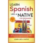 Learn Spanish Like a Native for Beginners - Level 2: Learning Spanish in Your Car Has Never Been Easier! Have Fun with Crazy Vocabulary, Daily Used Ph