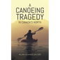 A Canoeing Tragedy in Canada's North