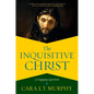 The Inquisitive Christ: 12 Engaging Questions