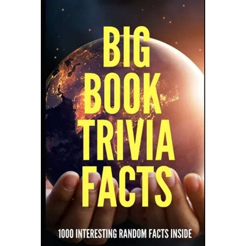 Big Book Trivia Facts: 1000 Interesting Random Facts Inside