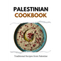Palestinian Cookbook: Traditional Recipes from Palestine
