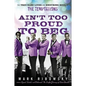 Ain't Too Proud to Beg: The Troubled Lives and Enduring Soul of the Temptations