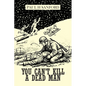 You Can't Kill a Dead Man: Viet Nam as We Remember It
