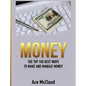Money: The Top 100 Best Ways To Make And Manage Money