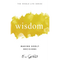 Wisdom: Making Godly Decisions