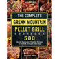 The Complete Green Mountain Pellet Grill Cookbook: 500 Quick, Savory and Creative Recipes to Reset & Energize Your Body