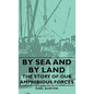 By Sea and by Land - The Story of Our Amphibious Forces