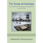 The Gulag Archipelago: An Experiment in Literary Investigation (Volume One)
