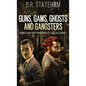 Guns, Gams, Ghosts and Gangsters