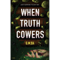 When Truth Cowers