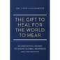 The Gift to Heal For the World to Hear