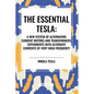 Essential Tesla: A New System of Alternating Current Motors and Transformers, Experiments with Alternate Currents of Very High Frequenc