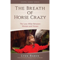 The Breath of Horse Crazy: The Love Affair Between Women and Horses