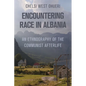 Encountering Race in Albania: An Ethnography of the Communist Afterlife