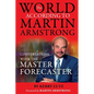 The World According to Martin Armstrong: Conversations with the Master Forecaster