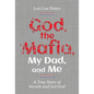 God, the Mafia, My Dad, and Me: A True Story of Secrets and Survival