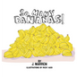 So Many Bananas!
