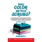 What Color Are Your Scrubs?: A Complete Guide to 345 Healthcare Careers-and the Alignment Framework to Help You Find Work That Truly Fits
