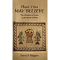 That You May Believe: The Miracles of Jesus in the Book of John