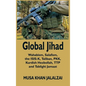 Global Jihad: Wahabism, Salafism, the ISIS-K, Taliban, PKK, Kurdish Hezbollah, TTP and Tablighi Jamaat