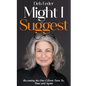 Might I Suggest: Becoming the One Clients Turn To, Time and Again
