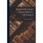 Wonder Tales From Baltic Wizards