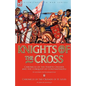 Knights of the Cross: Chronicle of the Fourth Crusade and The Conquest of Constantinople & Chronicle of the Crusade of St. Louis