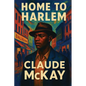 Home to Harlem: A Rediscovered Book