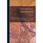 The Miner's Handbook: A Handy Book of Reference on the Subjects of Mineral Deposits, Mining Operations, ore Dressing, etc. For the use of St
