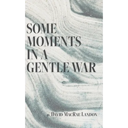 Some Moments in a Gentle War