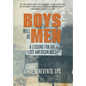 Boys Will Be Men: 8 Lessons for the Lost American Male