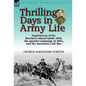 Thrilling Days in Army Life: Experiences of the Beecher's Island Battle 1868, the Apache Campaign of 1882, and the American Civil War