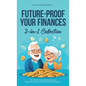 Future-Proof Your Finances: The Ultimate Guide to Retirement and Estate Planning for Long-Term Wealth and Security (2-in-1 Collection)