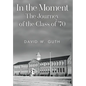 In the Moment: The Journey of the Class of '70