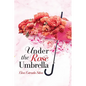 Under The Rose Umbrella
