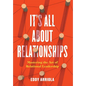 It's All About Relationships: Mastering the Art of Relational Leadership