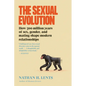 The Sexual Evolution: How 500 Million Years of Sex, Gender, and Mating Shape Modern Relationships