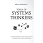 Tools of Systems Thinkers: Learn Advanced Deduction, Decision-Making, and Problem-Solving Skills with Mental Models and System Maps.
