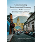 Understanding Latin America's Economy in the Twenty-First Century