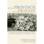 In the Province of the Dragon: The Flower Mountain Quartet, Volume 3: A Pioneer Deaconess in Southern China from the Boxer Uprising to the Communist I