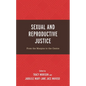 Sexual and Reproductive Justice: From the Margins to the Centre