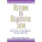 Return to Beautiful Skin: Your Guide to Truly Effective, Nontoxic Skin Care